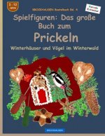 BROCKHAUSEN Bastelbuch Bd. 4 - Spielfiguren: Das große Buch zum Prickeln: Winterhäuser und Vögel im Winterwald