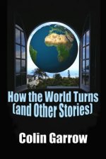 How the World Turns (and Other Stories)