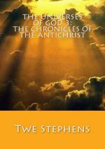 The Universes of God 3: The Chronicles of the Antichrist: The Second Coming of Jesus Christ