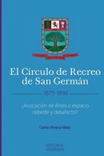 El Círculo de Recreo de San Germán (1879-1898): ?Asociación de élites o espacio rebelde y desafecto?