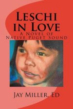 Leschi in Love: A Novel of Native Puget Sound