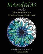 Mandalas: 50 Inspiring & Soothing Mandalas Of Various Difficulty Levels