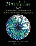 Mandalas: 50 Inspirierende & Beruhigend Wirkende Mandalas Unterschiedlicher Schwierigkeitsgrade