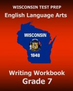 WISCONSIN TEST PREP English Language Arts Writing Workbook Grade 7