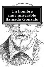 Un hombre muy miserable llamado Gonzalo