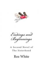 Endings and Beginnings: A Second Novel of The Sisterhood