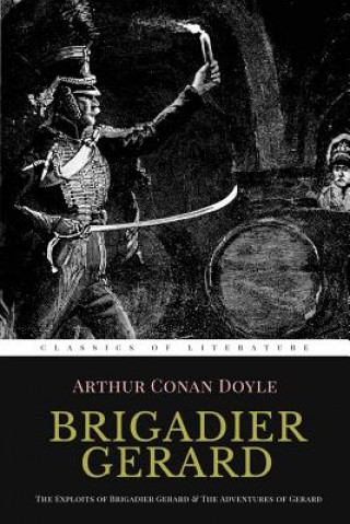 Brigadier Gerard: The Exploits of Brigadier Gerard & The Adventures of Gerard [ Illustrated ]