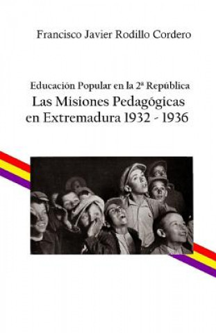 Educación popular en la 2a República: Las Misiones Pedagógicas en Extremadura 1932 - 1936