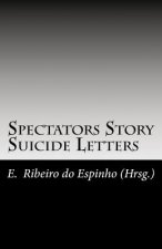 Spectators Story / Suicide Letters: Geschichte, Geschichten und Gedichte sowie Briefe 1998 bis 1999 der Spectators of Suicide, Band II/4