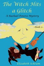 The Witch Hits a Glitch (Book Two): A Rachael Penzra Mystery