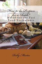 How to be Prepare for a Rush?: Workbook for Fast Food Restaurants