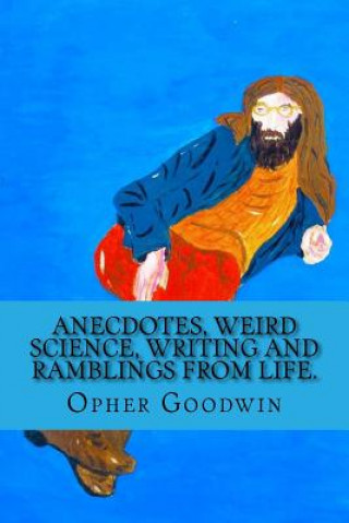 Anecdotes, Weird Science, Writing and Ramblings from Life.