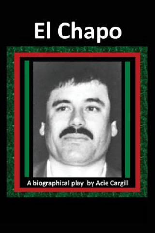 El Chapo: A Play