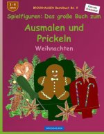 BROCKHAUSEN Bastelbuch Bd. 9 - Das große Buch zum Ausmalen und Prickeln: Spielfiguren: Weihnachten