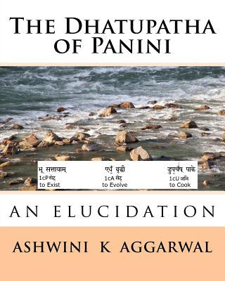 The Dhatupatha of Panini: An Elucidation