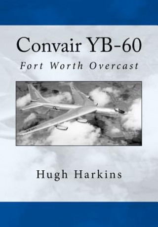 Convair YB-60: Fort Worth Overcast