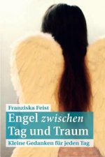 Engel zwischen Tag und Traum: Kleine Gedanken für jeden Tag