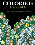 Coloring Books For Adults 6: Coloring Books for Grownups: Stress Relieving Patterns