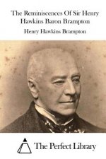 The Reminiscences Of Sir Henry Hawkins Baron Brampton