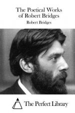 The Poetical Works of Robert Bridges