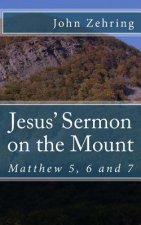 Jesus? Sermon on the Mount: Matthew 5, 6 and 7