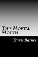 This Mortal Mouth
