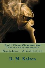 Early Cigar, Cigarette and Tobacco Advertisements: Nostalgia - A Collection