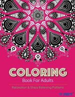 Coloring Books For Adults 12: Coloring Books for Grownups: Stress Relieving Patterns
