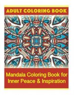Adult Coloring Book: Mandala Coloring Book for Inner Peace & Inspiration