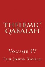 Thelemic Qabalah: Volume IV