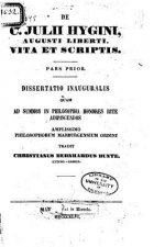 de C. Julii Hygini, Augusti Liberti, Vita Et Scriptis