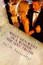 What men want in a women: the sexy truth: What men want in a women: the sexy truth