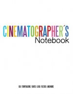 Cinematographers Notebook: (Cinema Notebooks for Cinema Artists)