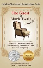 The Ghost of Mark Twain: The Divine Community Service & other things you need to know...(for your own good).