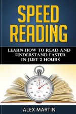 Speed Reading: Learn How to Read and Understand Faster in Just 2 hours