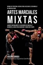 Barras de Proteina Caseras para Acelerar el Desarrollo de Musculo para Artes Marciales Mixtas: Aumente naturalmente el crecimiento de musculo y dismin