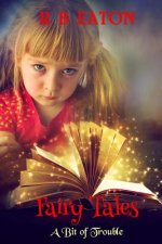 Fairy Tales: A Bit of Trouble