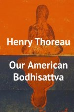 Henry Thoreau, Our American Bodhisattva