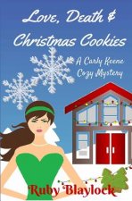 Love, Death & Christmas Cookies: A Carly Keene Cozy Mystery