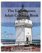 The Lighthouses: Adult Coloring Book, Volume 3: Lighthouse Sketches for Coloring