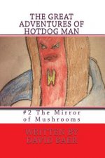 The Great Adventures of Hotdog Man: #2 The Mirror of Mushrooms