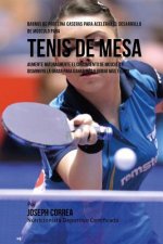 Barras de Proteina Caseras para Acelerar el Desarrollo de Musculo para Tenis de Mesa: Aumente naturalmente el crecimiento de musculo y disminuya la gr