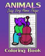 Animals Doing Very Human Things (Coloring Book)