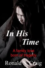 In His Time: A family love born of tragedy