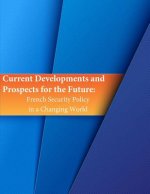 Current Developments and Prospects for the Future: French Security Policy in a Changing World