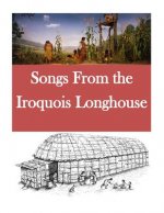 Songs From the Iroquois Longhouse