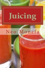 Juicing: The Ultimate Guide to Juicing for Weight Loss & Detox