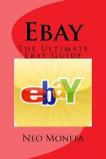 Ebay: The Ultimate Ebay Guide