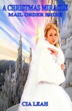 A Christmas Miracle: Mail Order Bride
