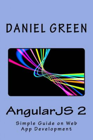 AngularJS 2: A Simple Guide on Web App Development